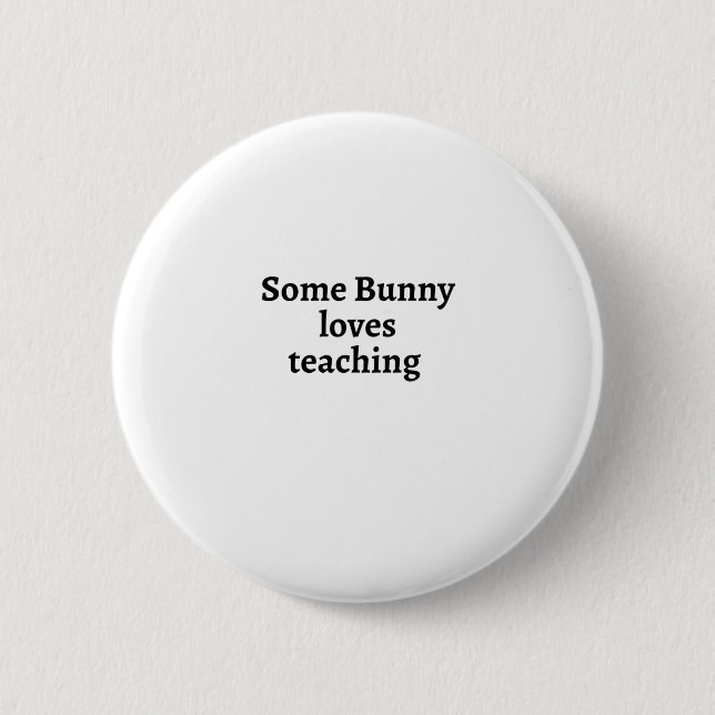 Some bunny loves teaching button (Front)
