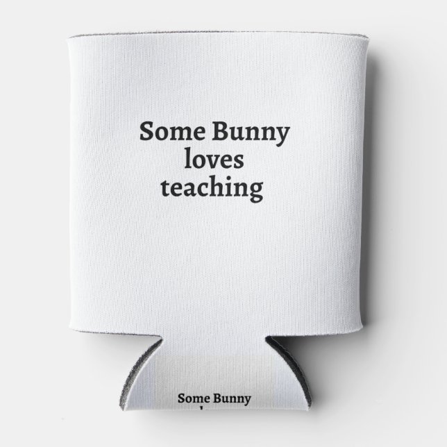 Some bunny loves teaching can cooler (Front)