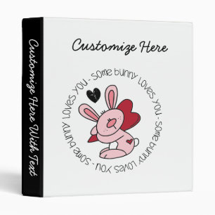 Some Bunny Loves You 3 Ring Binder