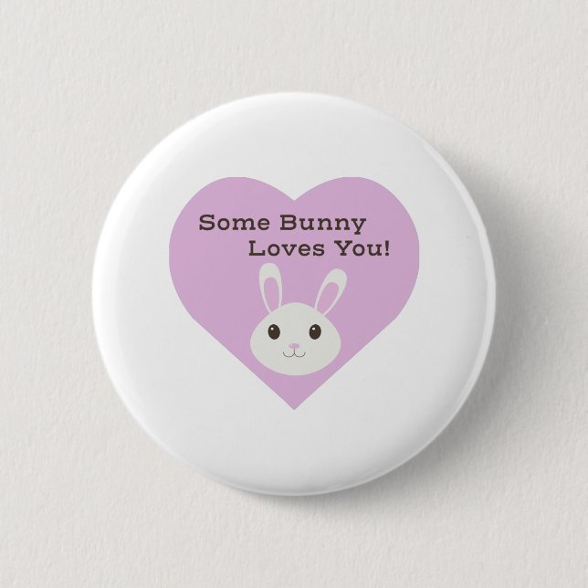 Some Bunny Loves You Button (Front)