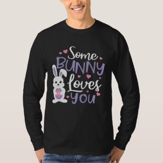 Some Bunny Loves You  Cute Easter for Boys Girls   T-Shirt