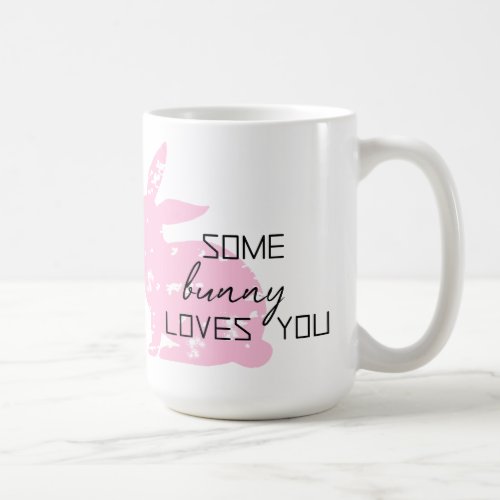 Some Bunny Loves You Easter Coffee Mug