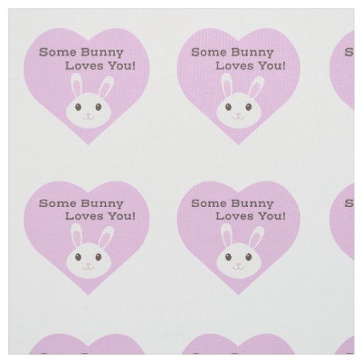 Some Bunny Loves You Fabric