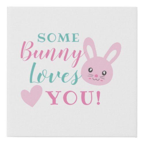 some bunny loves you faux canvas print