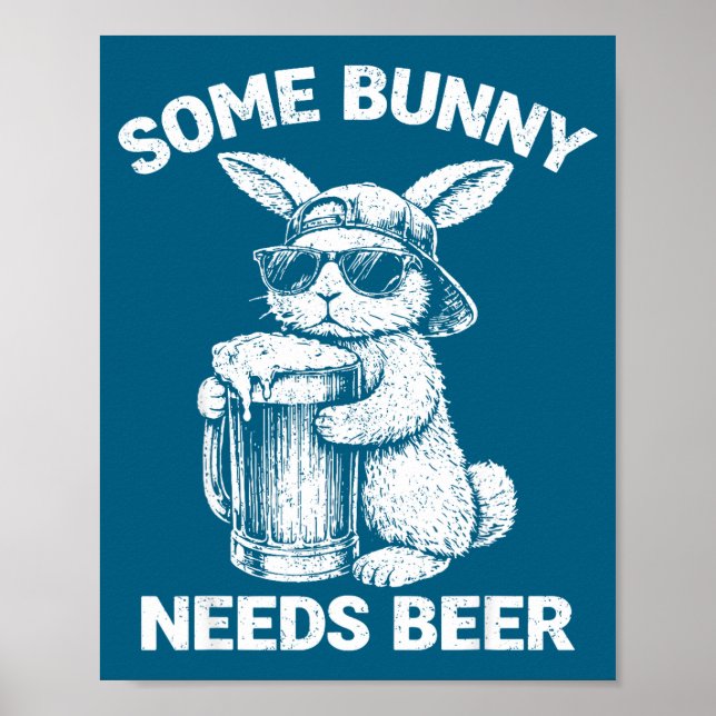 Some bunny needs beer funny easter bunny humor  poster (Front)