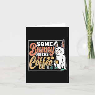 Some Bunny Needs Coffee Egg Happy Easter Sayings  Card