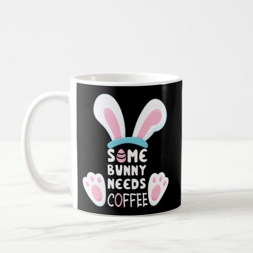 Some Bunny Needs Coffee Rabbit Easter Coffee Mug
