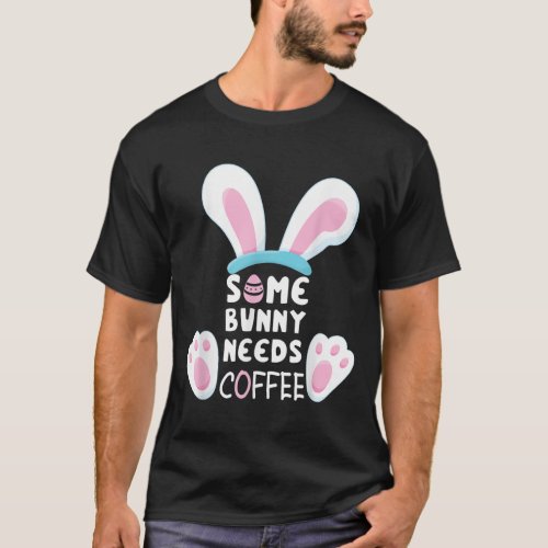Some Bunny Needs Coffee Women Girl Rabbit Funny Ea T_Shirt