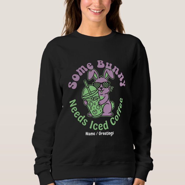  Some Bunny Needs Iced Coffee Retro Spring Easter  Sweatshirt (Front)
