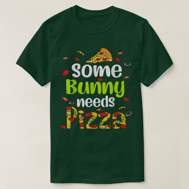 Some Bunny Needs Pizza Happy Easter Day Pizza Love T-Shirt (Design Front)