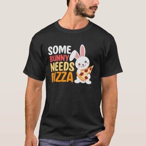 Some Bunny Needs Pizza Pie Italian Food Easter Day T_Shirt