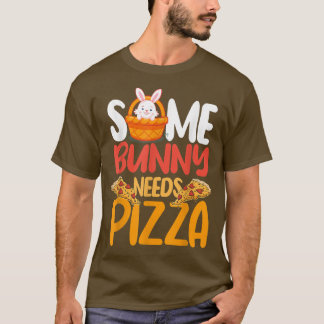 Some Bunny Needs Pizza Pie Italian Food Easter Sun T-Shirt