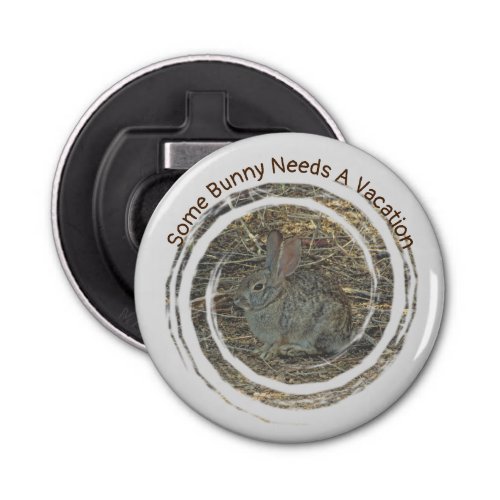Some Bunny Needs Vacation Small Rabbit Relax Bottle Opener