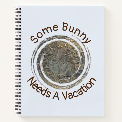 Some Bunny Needs Vacation Small Rabbit Relax Notebook