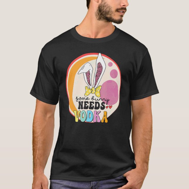Some Bunny Needs Vodka  Easter Drinking Glasses T-Shirt (Front)