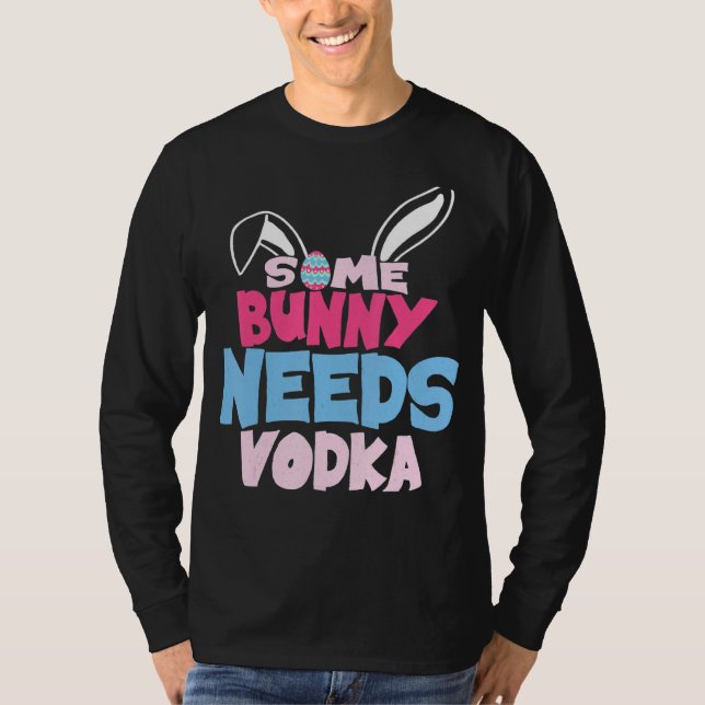 Some Bunny Needs Vodka  Easter Drinking Matching O T-Shirt (Front)