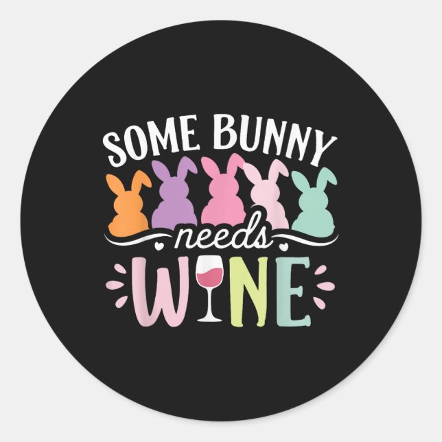 Some Bunny Needs Wine Funny Wine Drinking Bunny Ea Classic Round Sticker (Front)