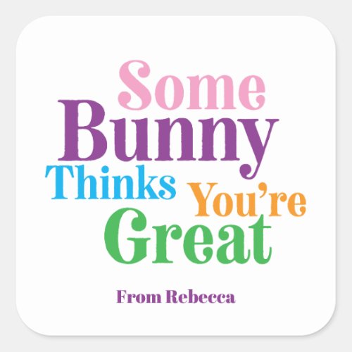 Some Bunny Thinks Youre Great Easter Gift Square Sticker