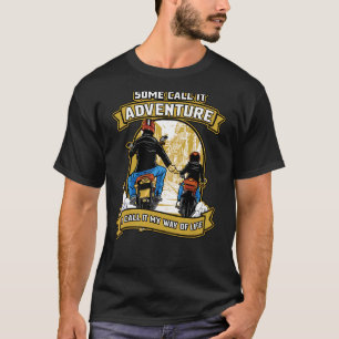Some Call It Adventure I Call It My Life Motorcycl T-Shirt