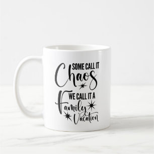 Some Call It Chaos, We Call It A Family Vacation Coffee Mug
