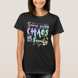 Some Call It Chaos We Call It Family   Family Matc T-Shirt