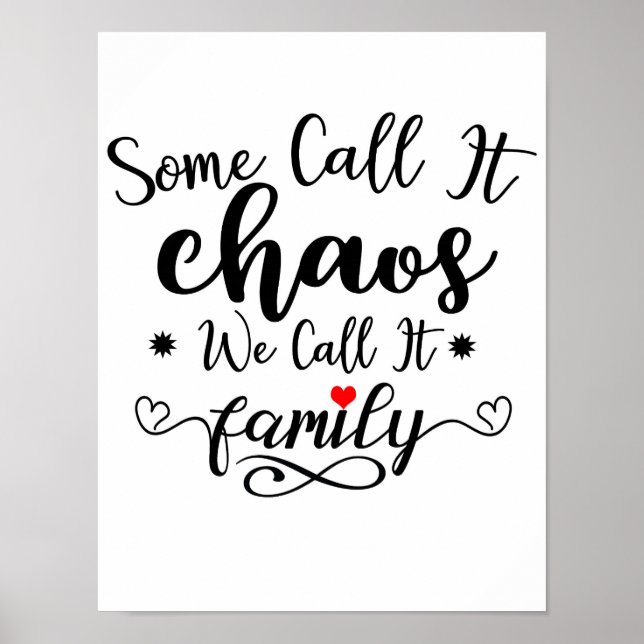 Some Call It Chaos We Call It Family Quote Poster (Front)