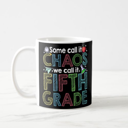 Some Call It Chaos We Call It Fifth Grade 5th Grad Coffee Mug