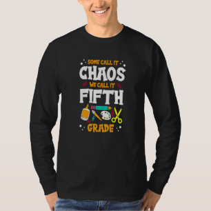 Some Call It Chaos We Call It Fifth Grade 5th Grad T-Shirt
