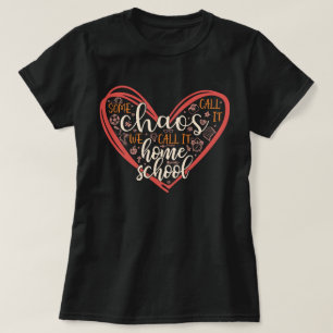 Some Call It Chaos We Call It Homeschool Mama T-Shirt