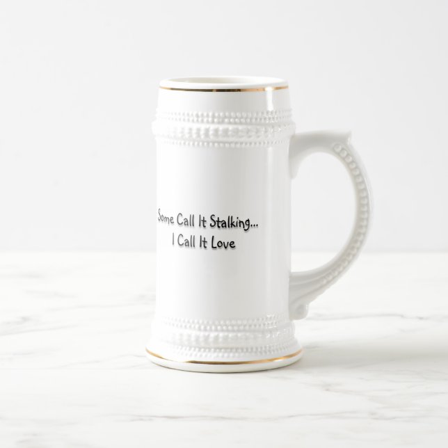 Some call it stalking beer stein (Right)