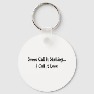 Some call it stalking keychain