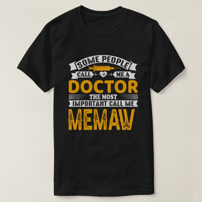 Some Call Me A Doctor MEMAW T-Shirt (Design Front)
