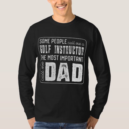 Some Call Me A Golf Instructor Important Call Me D T_Shirt