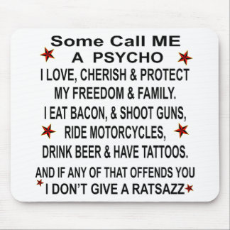 Some Call Me A Psycho If That Offends You Mouse Pad