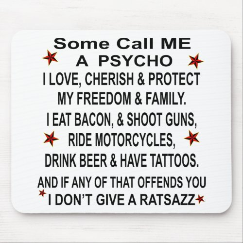 Some Call Me A Psycho If That Offends You Mouse Pad