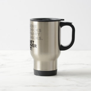 Some Chicks Marry Chicks, Get Over It! Travel Mug