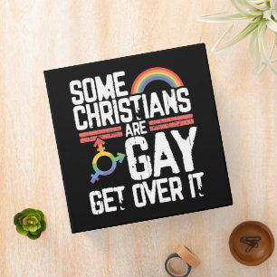 Some Christians Are Gay Get Over It 3 Ring Binder