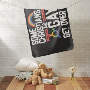  Some Christians Are Gay Get Over It Baby Blanket