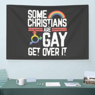  Some Christians Are Gay Get Over It Banner