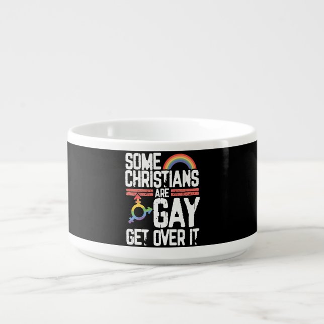  Some Christians Are Gay Get Over It Bowl (Center)