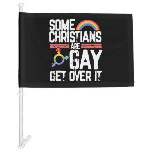 Some Christians Are Gay Get Over It Car Flag