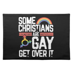  Some Christians Are Gay Get Over It Cloth Placemat