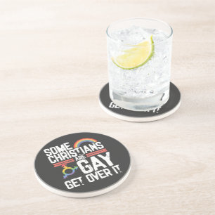  Some Christians Are Gay Get Over It Coaster