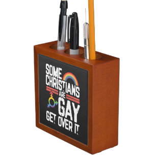  Some Christians Are Gay Get Over It Desk Organizer