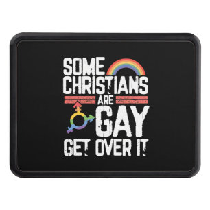  Some Christians Are Gay Get Over It Hitch Cover