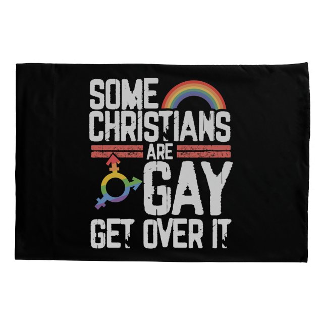  Some Christians Are Gay Get Over It Pillow Case (Back)