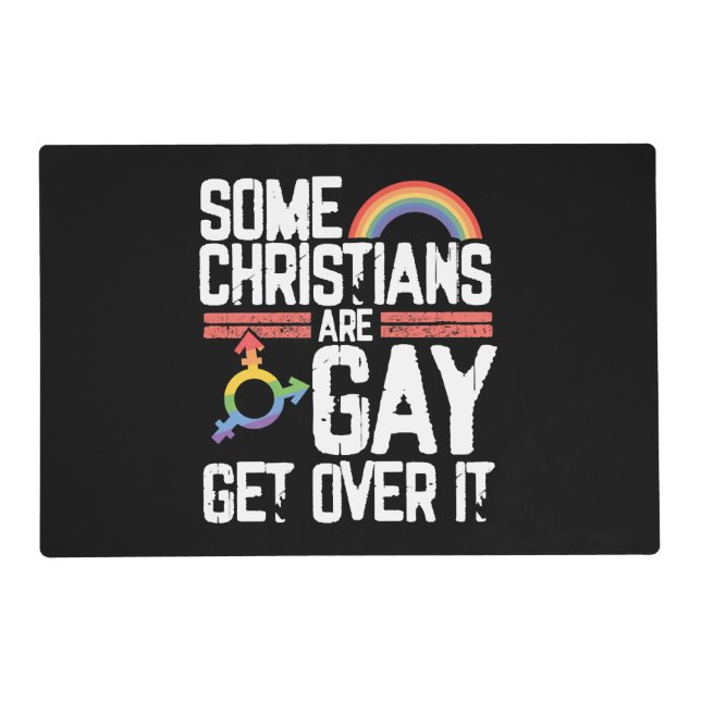  Some Christians Are Gay Get Over It Placemat (Front)