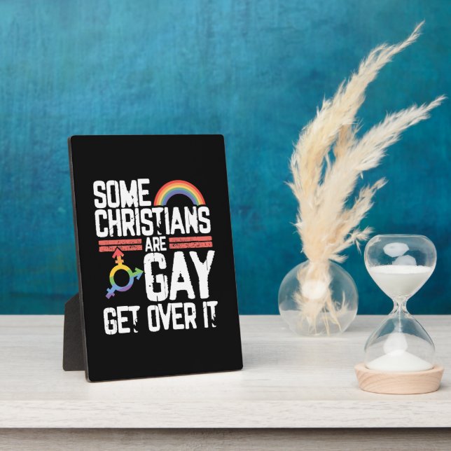  Some Christians Are Gay Get Over It Plaque (Side)