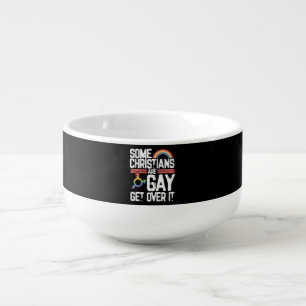  Some Christians Are Gay Get Over It Soup Mug