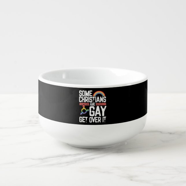  Some Christians Are Gay Get Over It Soup Mug (Front)